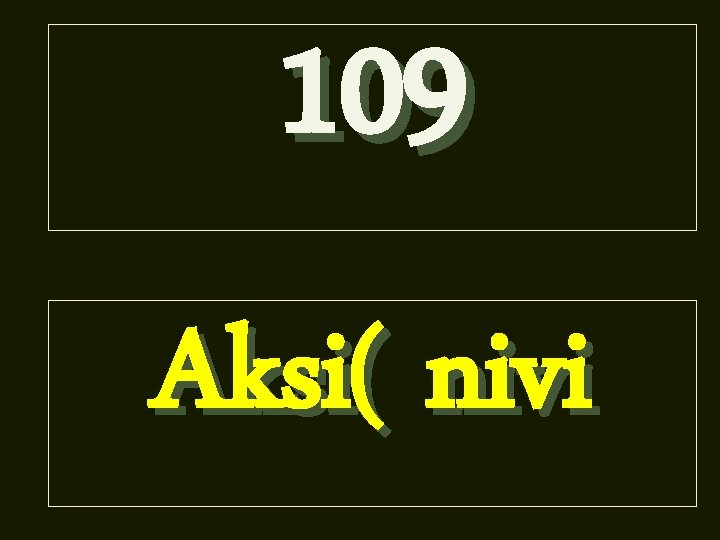 109 Aksi( nivi 