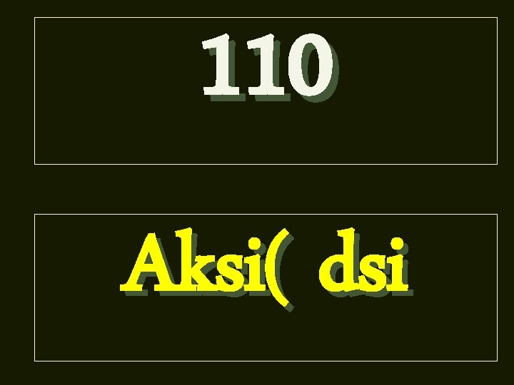 110 Aksi( dsi 