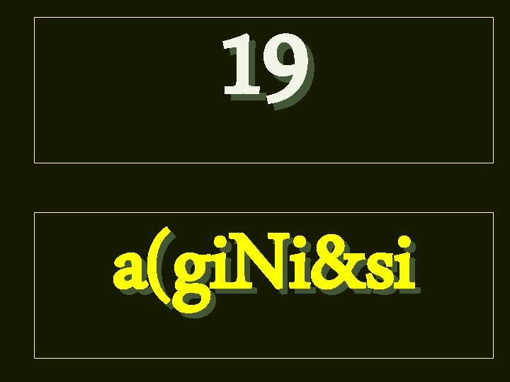 19 a(gi. Ni&si 