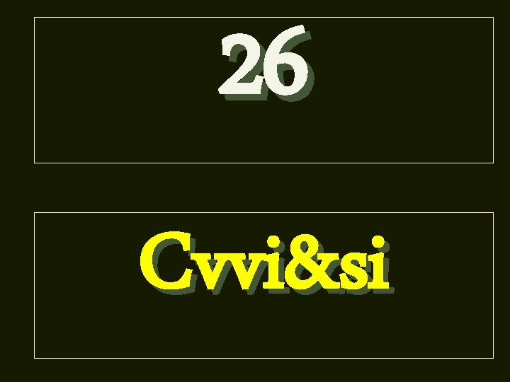 26 Cvvi&si 