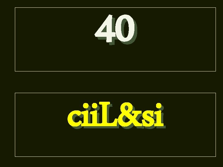 40 cii. L&si 