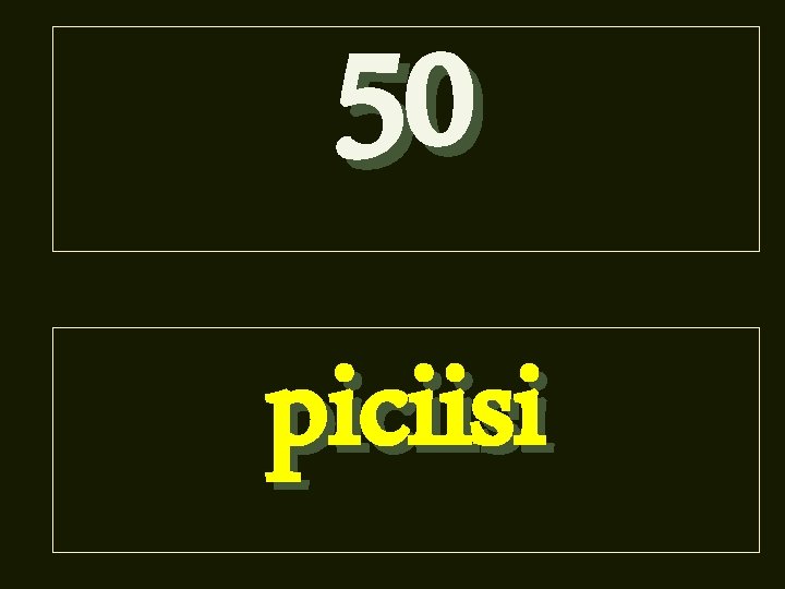 50 piciisi 