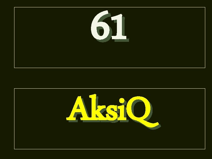 61 Aksi. Q 