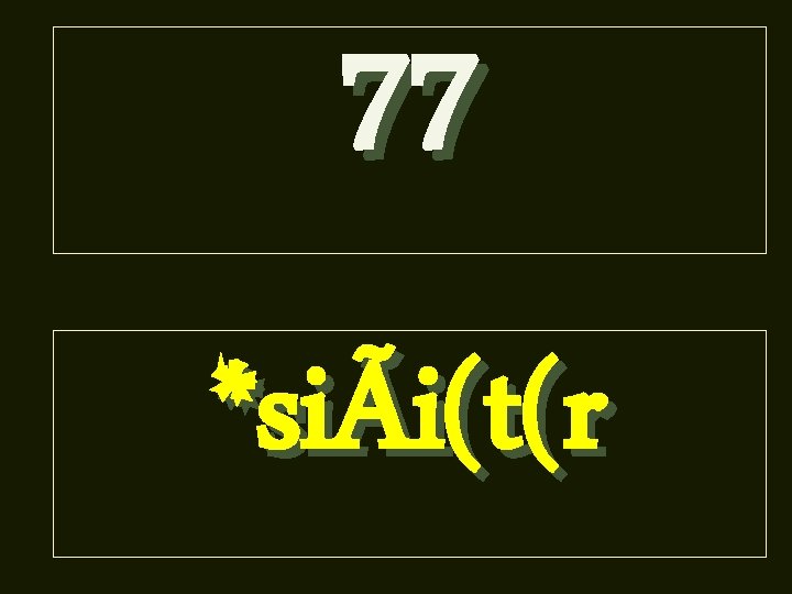 77 *siÃi(t(r 