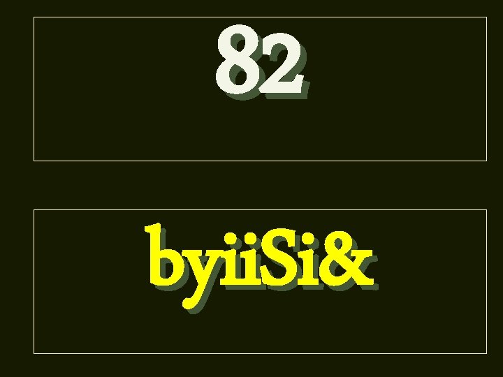 82 byii. Si& 