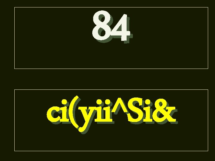 84 ci(yii^Si& 