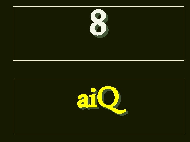 8 ai. Q 