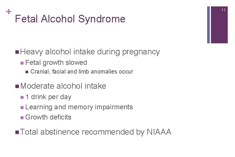 + 11 Fetal Alcohol Syndrome n Heavy n Fetal n alcohol intake during pregnancy