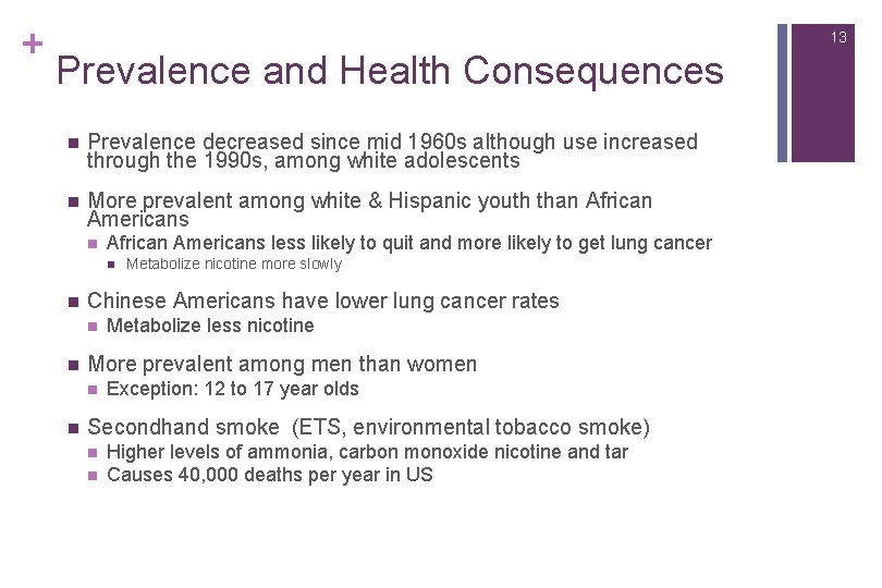 + 13 Prevalence and Health Consequences n Prevalence decreased since mid 1960 s although