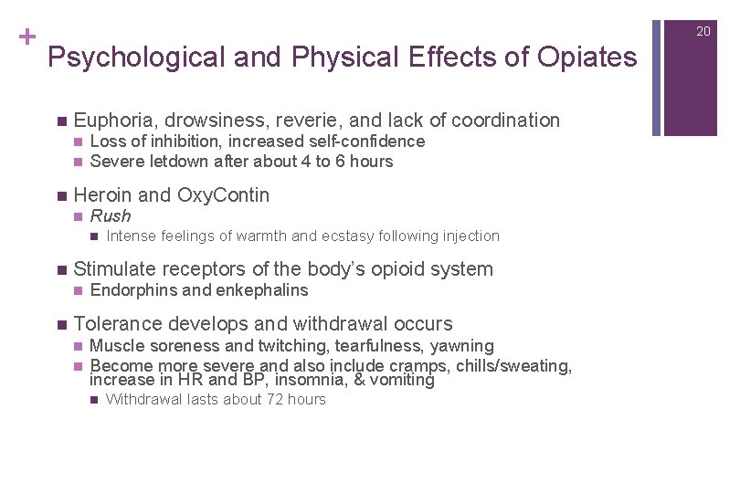 + 20 Psychological and Physical Effects of Opiates n Euphoria, drowsiness, reverie, and lack