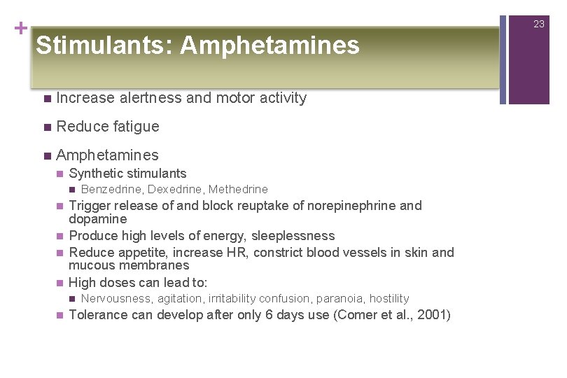 + 23 Stimulants: Amphetamines n Increase alertness and motor activity n Reduce fatigue n