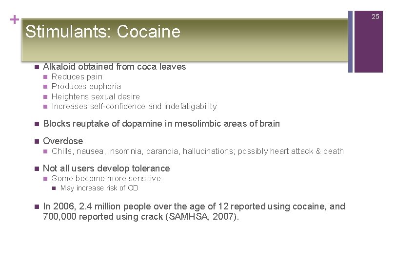 + 25 Stimulants: Cocaine n Alkaloid obtained from coca leaves n n Reduces pain
