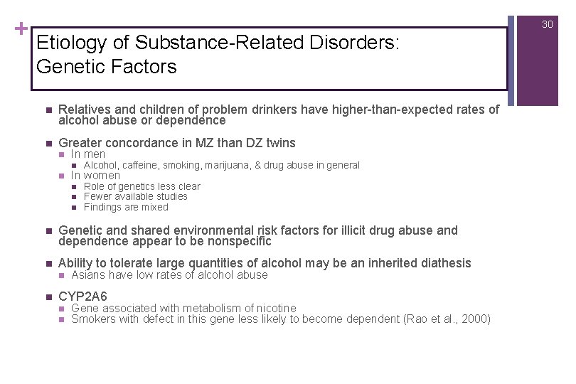 + Etiology of Substance-Related Disorders: Genetic Factors n Relatives and children of problem drinkers
