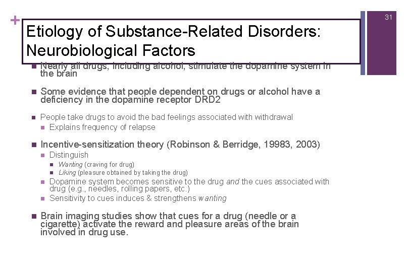 + 31 Etiology of Substance-Related Disorders: Neurobiological Factors n Nearly all drugs, including alcohol,