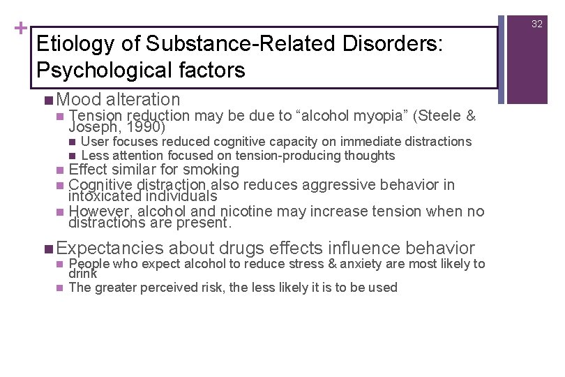 + 32 Etiology of Substance-Related Disorders: Psychological factors n Mood n alteration Tension reduction