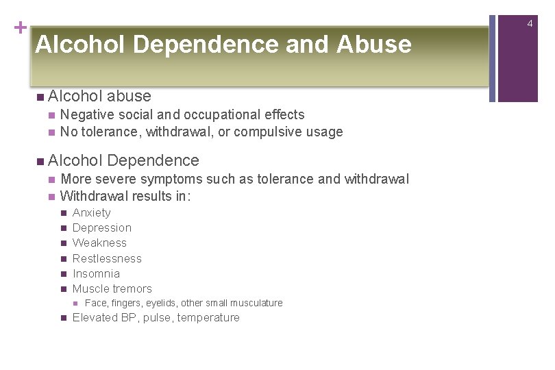 + 4 Alcohol Dependence and Abuse n Alcohol n n Negative social and occupational