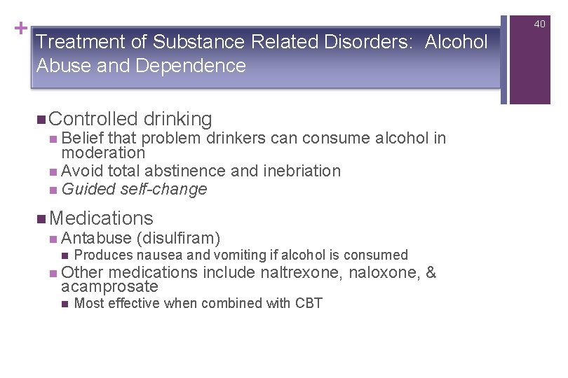 + Treatment of Substance Related Disorders: 40 Alcohol Abuse and Dependence n Controlled n