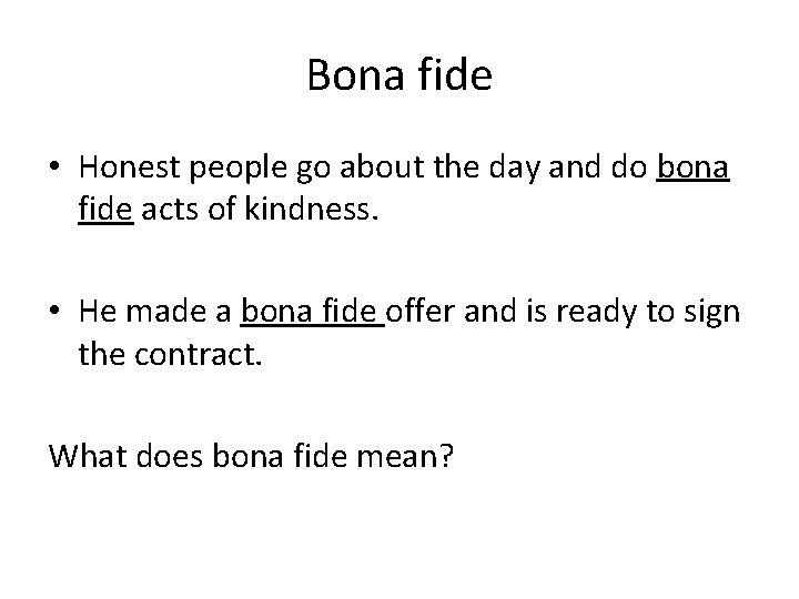 Bona fide • Honest people go about the day and do bona fide acts