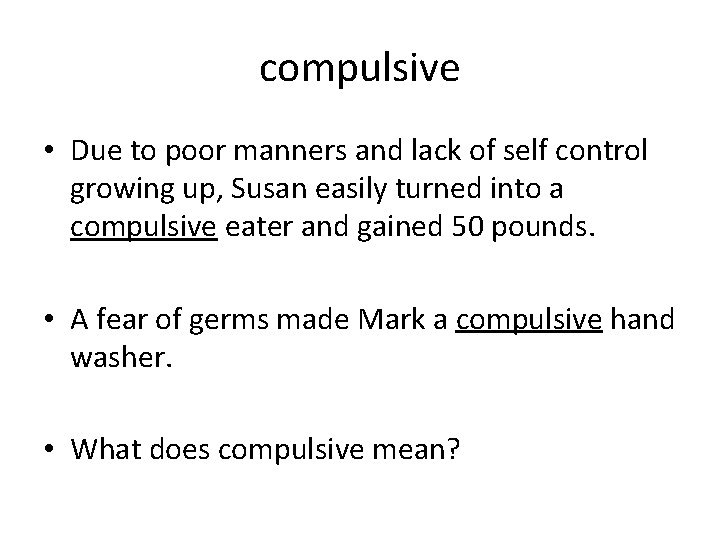 compulsive • Due to poor manners and lack of self control growing up, Susan