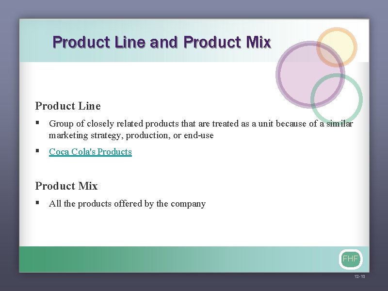 Product Line and Product Mix Product Line § Group of closely related products that