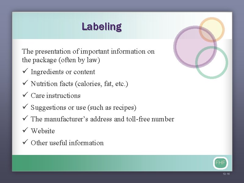 Labeling The presentation of important information on the package (often by law) ü ü