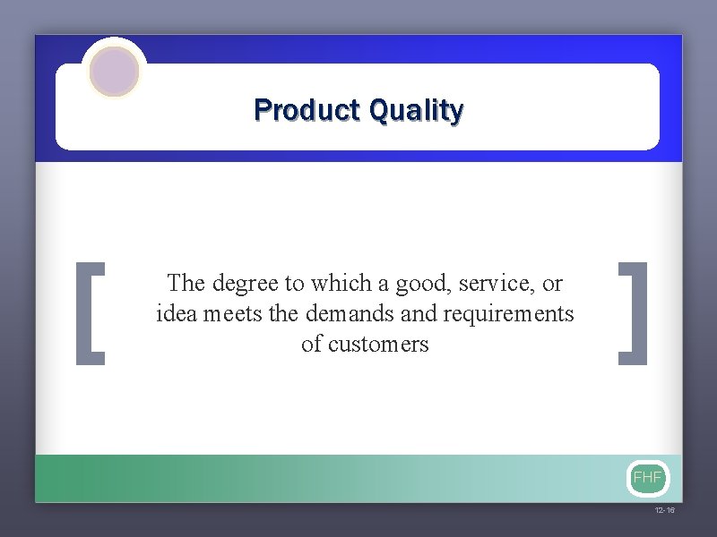 Product Quality [ The degree to which a good, service, or idea meets the