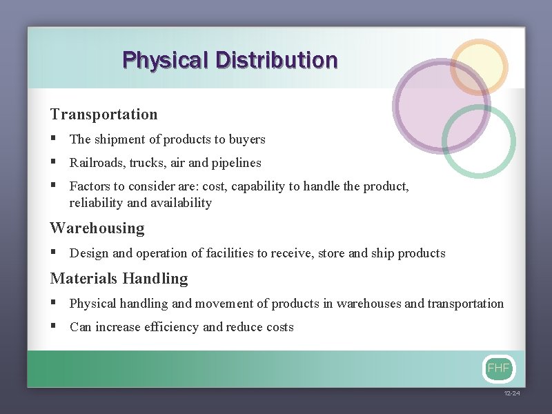 Physical Distribution Transportation § The shipment of products to buyers § Railroads, trucks, air
