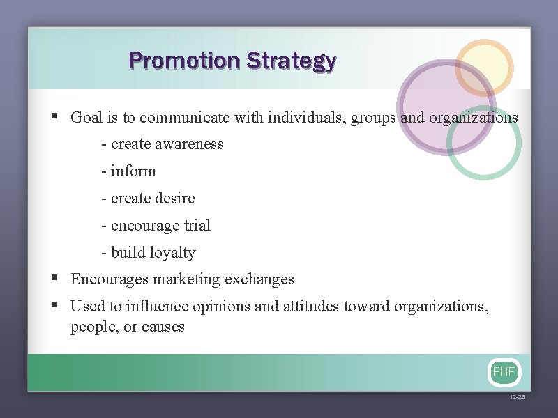 Promotion Strategy § Goal is to communicate with individuals, groups and organizations - create