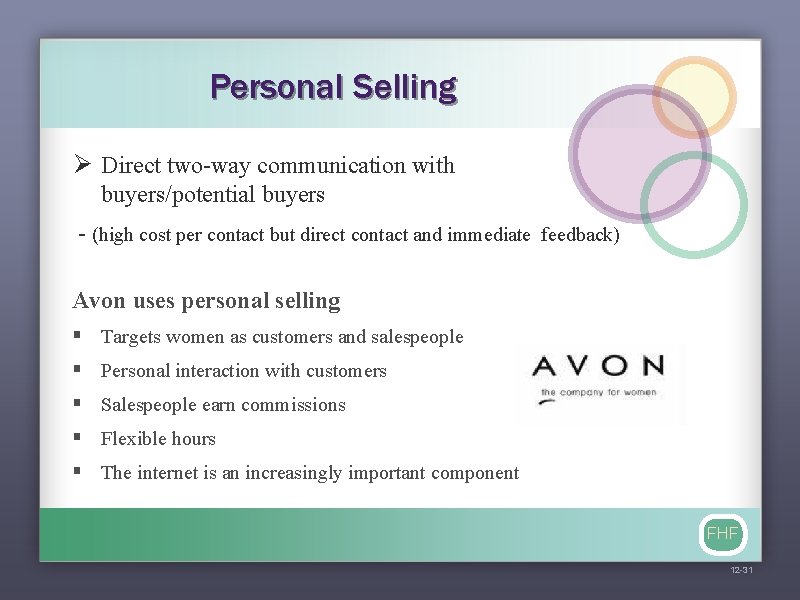 Personal Selling Ø Direct two-way communication with buyers/potential buyers - (high cost per contact