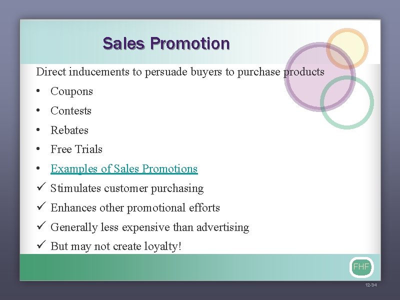 Sales Promotion Direct inducements to persuade buyers to purchase products • • • ü