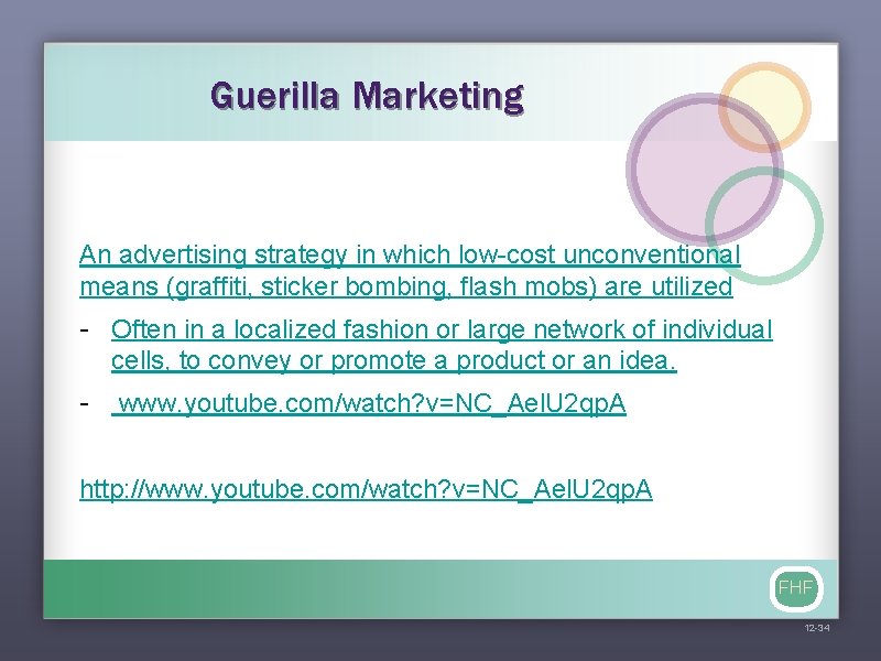 Guerilla Marketing An advertising strategy in which low-cost unconventional means (graffiti, sticker bombing, flash