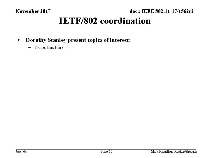 November 2017 doc. : IEEE 802. 11 -17/1562 r 2 IETF/802 coordination • Dorothy
