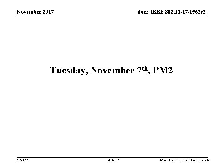 November 2017 doc. : IEEE 802. 11 -17/1562 r 2 Tuesday, November 7 th,