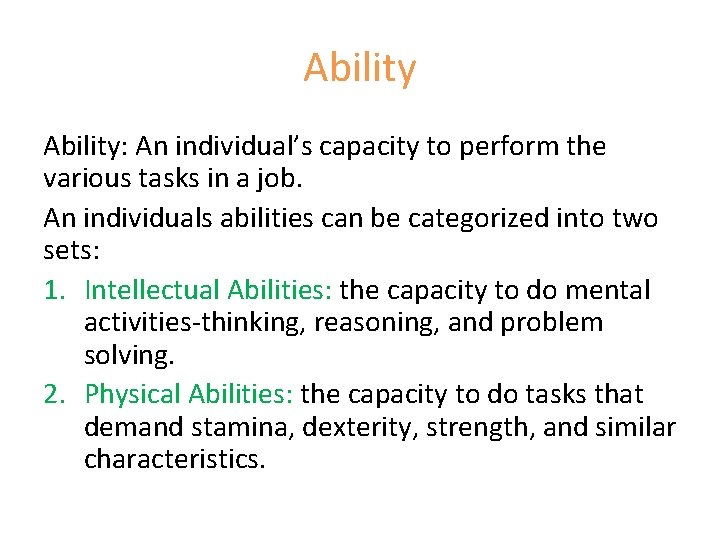 Ability: An individual’s capacity to perform the various tasks in a job. An individuals