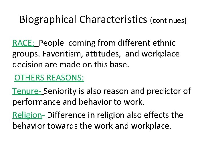 Biographical Characteristics (continues) RACE: People coming from different ethnic groups. Favoritism, attitudes, and workplace