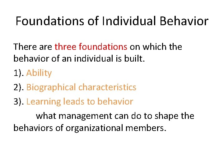 Foundations of Individual Behavior There are three foundations on which the behavior of an