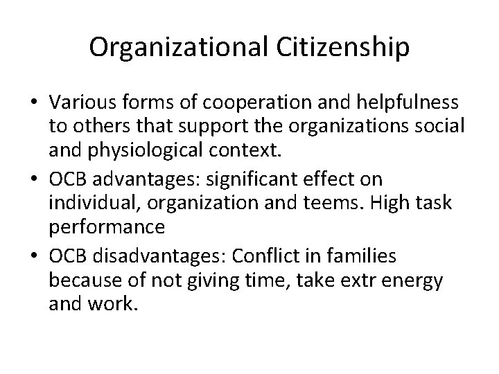 Organizational Citizenship • Various forms of cooperation and helpfulness to others that support the