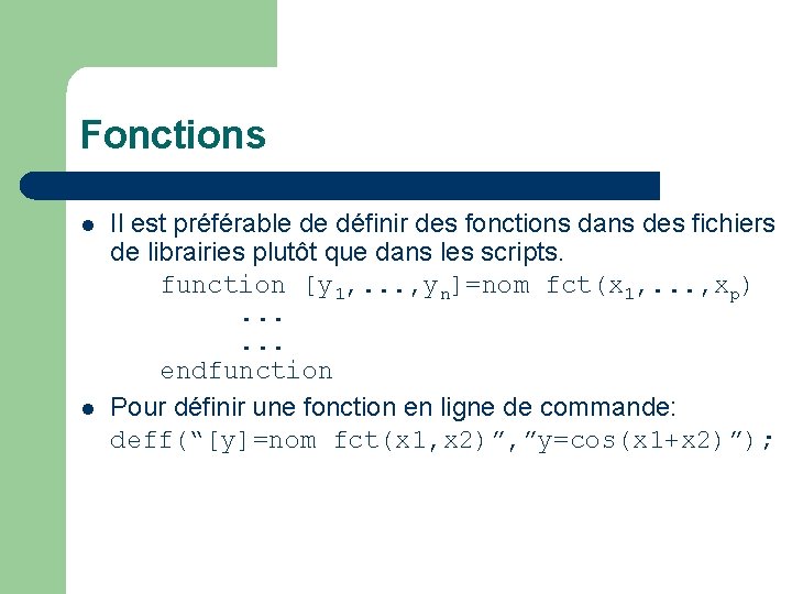 Fonctions l l Il est préférable de définir des fonctions dans des fichiers de