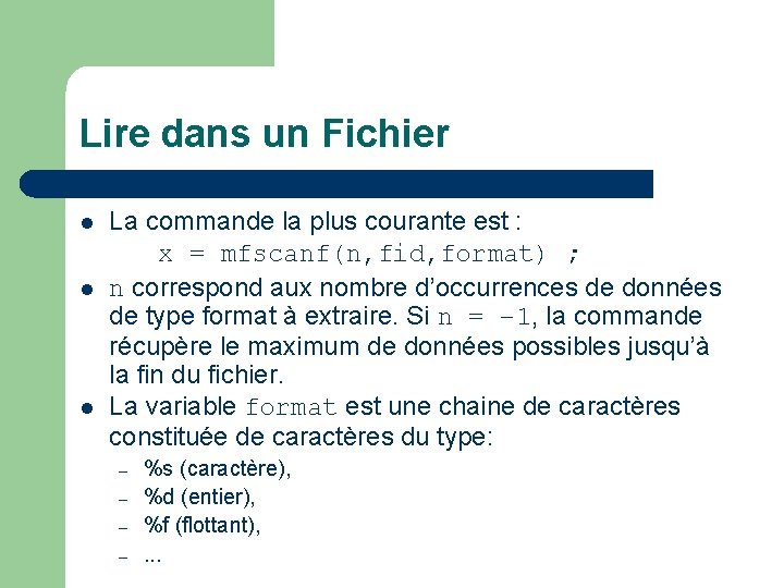 Lire dans un Fichier l l l La commande la plus courante est :