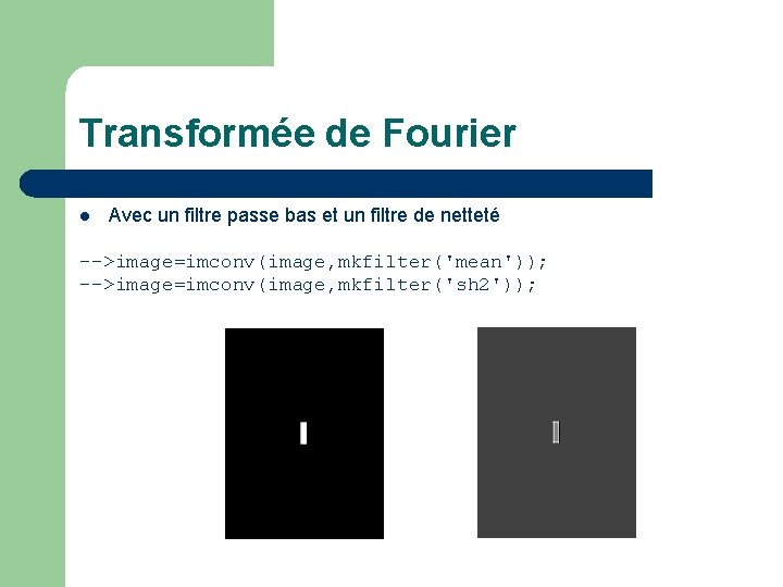 Transformée de Fourier l Avec un filtre passe bas et un filtre de netteté