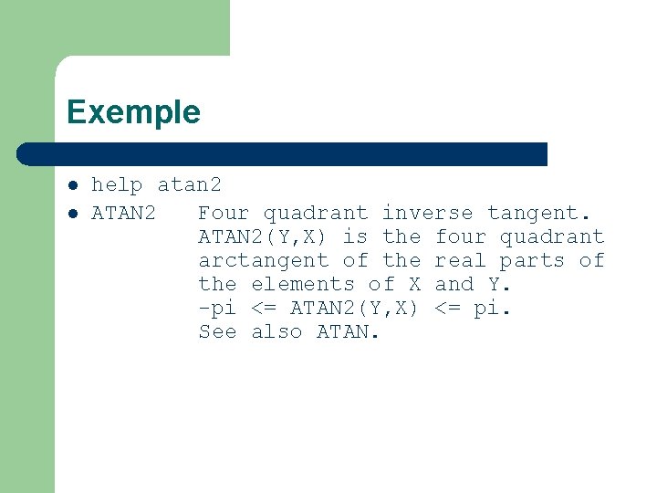 Exemple l l help atan 2 ATAN 2 Four quadrant inverse tangent. ATAN 2(Y,