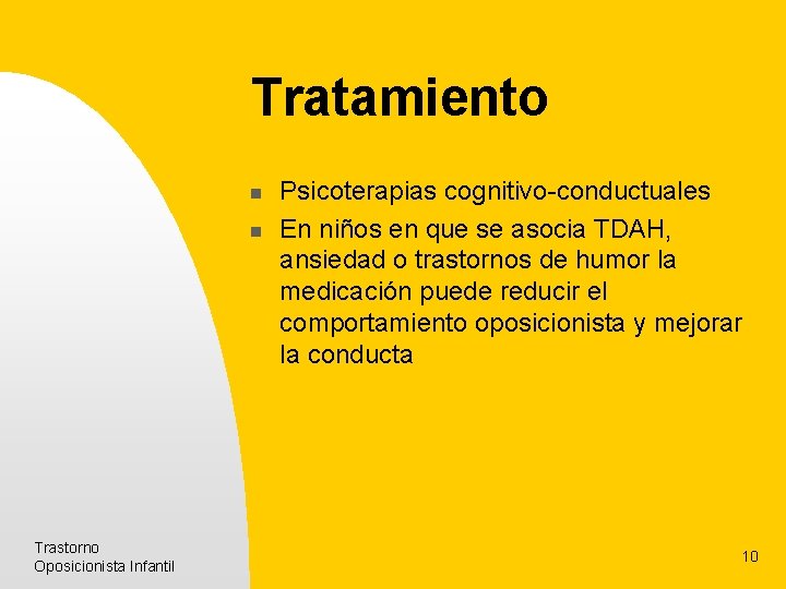 Tratamiento n n Trastorno Oposicionista Infantil Psicoterapias cognitivo-conductuales En niños en que se asocia