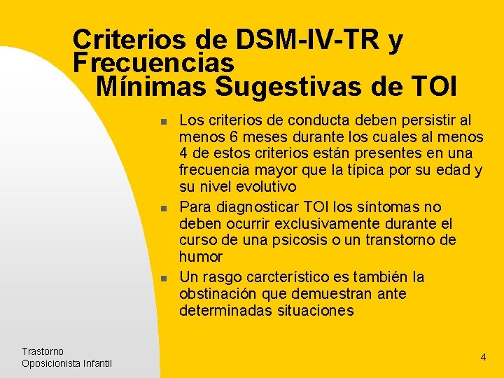 Criterios de DSM-IV-TR y Frecuencias Mínimas Sugestivas de TOI n n n Trastorno Oposicionista