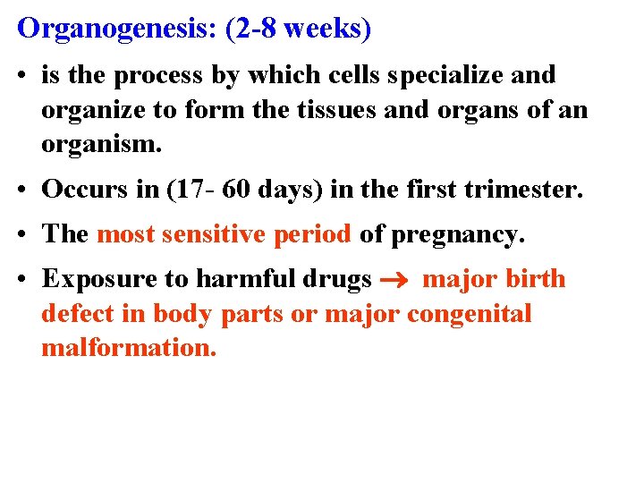 Organogenesis: (2 -8 weeks) • is the process by which cells specialize and organize