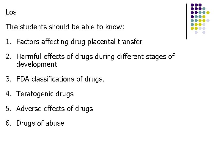 Los The students should be able to know: 1. Factors affecting drug placental transfer