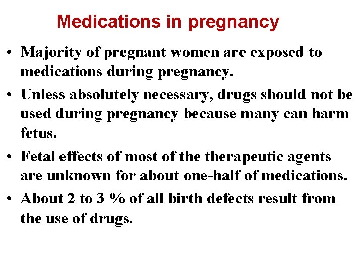 Medications in pregnancy • Majority of pregnant women are exposed to medications during pregnancy.