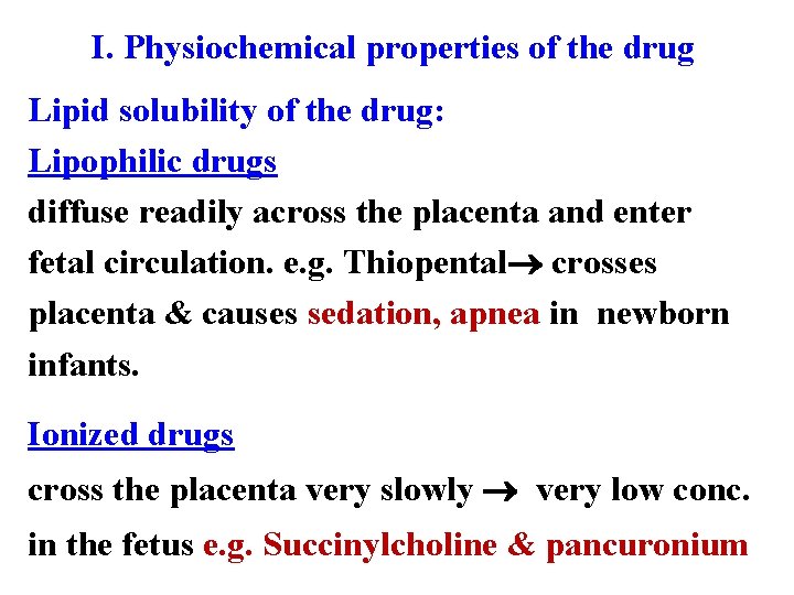 I. Physiochemical properties of the drug Lipid solubility of the drug: Lipophilic drugs diffuse