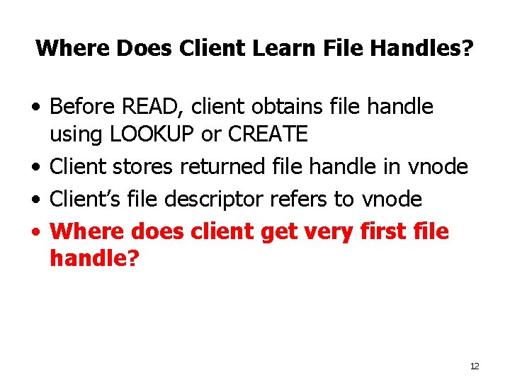 Where Does Client Learn File Handles? • Before READ, client obtains file handle using