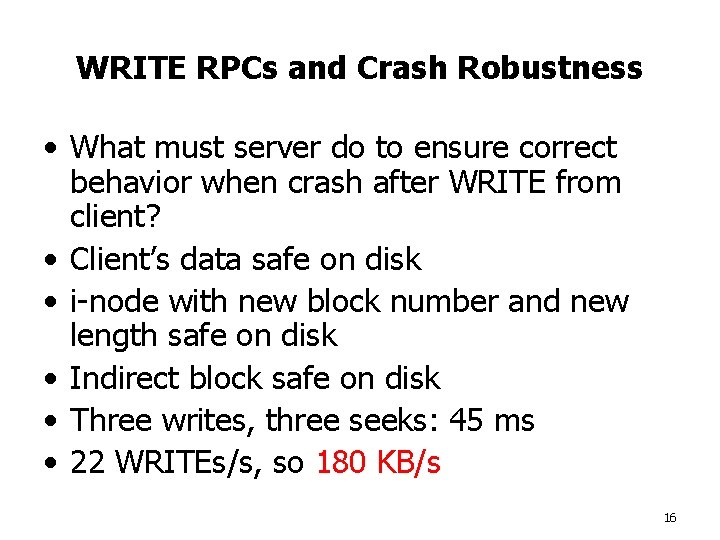 WRITE RPCs and Crash Robustness • What must server do to ensure correct behavior