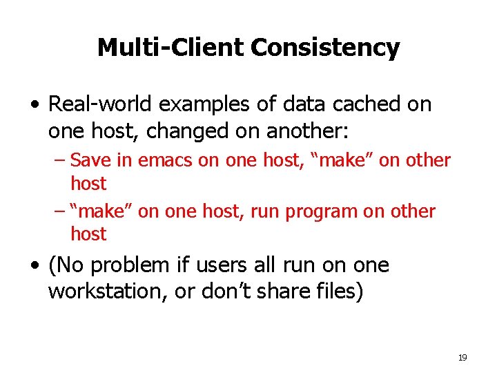 Multi-Client Consistency • Real-world examples of data cached on one host, changed on another:
